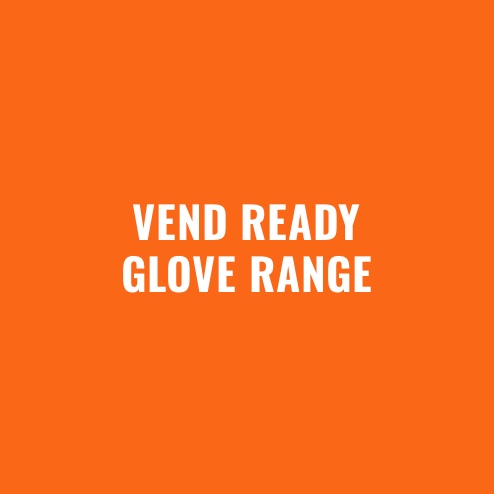 VEND READY GLOVE RANGE